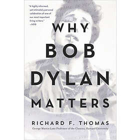 Richard F Thomas: Why Bob Dylan Matters