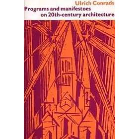 Ulrich Conrads: Programs and Manifestoes on 20th-Century Architecture