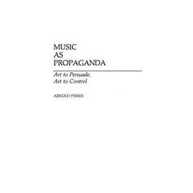 Arnold Perris: Music as Propaganda