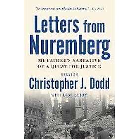 Christopher Dodd: Letters from Nuremberg: My Father's Narrative of a Quest for J
