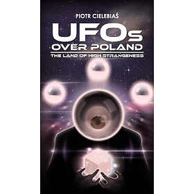 Piotr Cielebiaś: UFOs OVER POLAND