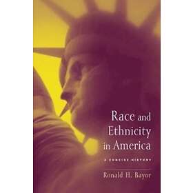 Ronald H Bayor: Race and Ethnicity in America