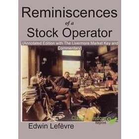 Edwin Lefevre: Reminiscences of a Stock Operator (Annotated Edition)