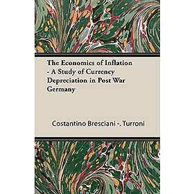Costantino Bresciani-Turroni: The Economics Of Inflation A Study Currency Deprec
