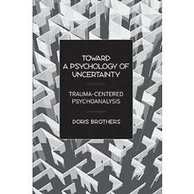 Doris Brothers: Toward a Psychology of Uncertainty