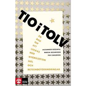 Alexander Rozental, Martin Oscarsson, Per Carlbring: Tio i tolv en bok om att lyckas med nyårslöften, mål och beteendeförändr.