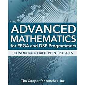 Tim Cooper: Advanced Mathematics for FPGA and DSP Programmers