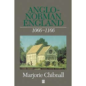 M Chibnall: Anglo-Norman England 1066-1166