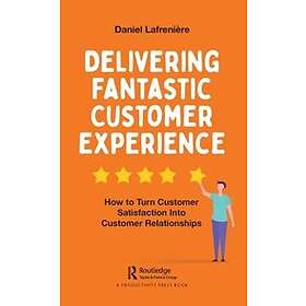 Daniel Lafreniere: Delivering Fantastic Customer Experience