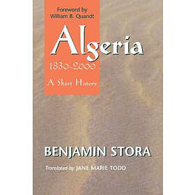 Benjamin Stora: Algeria, 1830-2000