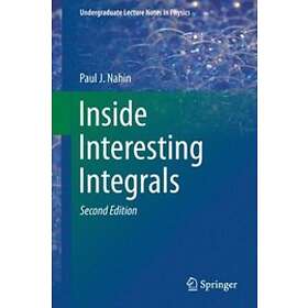 Paul J Nahin: Inside Interesting Integrals