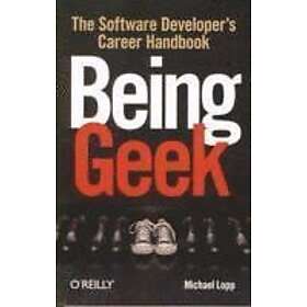 Michael Lopp: Being Geek: The Software Developer's Career Handbook