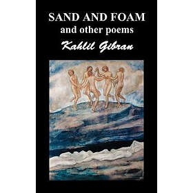 Khalil Gibran: Sand and Foam Other Poems