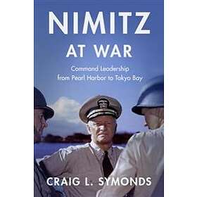 Craig L Symonds: Nimitz at War