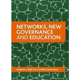 Stephen J Ball, Carolina Junemann: Networks, New Governance and Education