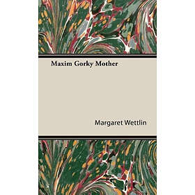 Margaret Wettlin: Maxim Gorky Mother