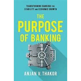 Anjan V Thakor: The Purpose of Banking