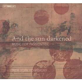 New York Polyphony - And The Sun Darkened Music For Passiontide CD
