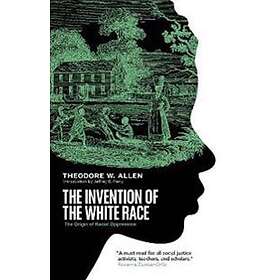 Theodore W Allen: The Invention of the White Race