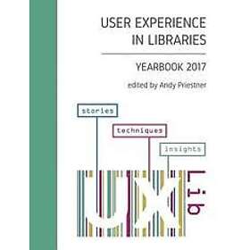 Unknown: User Experience Libraries Yearbook 2017