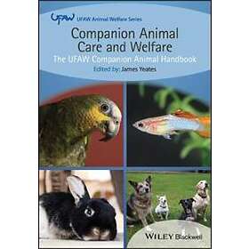 J Yeates: Companion Animal Care and Welfare The UFAW Handbook