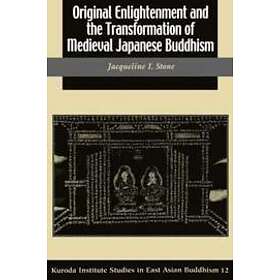 Jacqueline I Stone: Original Enlightenment and the Transformation of Medieval Japanese Buddhism