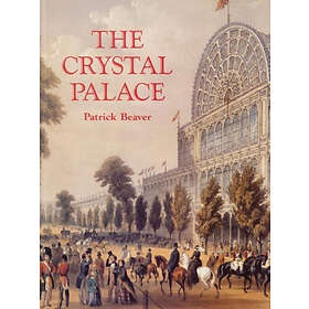 Patrick Beaver: The Crystal Palace