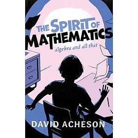 David Acheson: The Spirit of Mathematics
