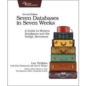 Luc Perkins, Eric Redmond, Jim Wilson: Seven Databases in Weeks 2e