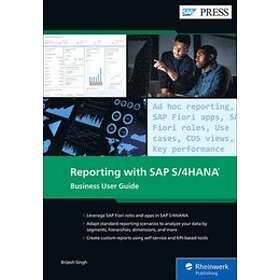 Brijesh Singh: Reporting with SAP S/4HANA: Business User Guide