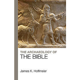 Professor James K Hoffmeier PhD: The Archaeology of the Bible