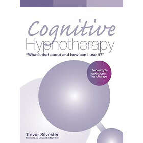 Trevor Silvester: Cognitive Hypnotherapy: What's that about and how can I use it?