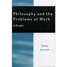 Kory P Schaff: Philosophy and the Problems of Work