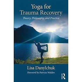 Lisa Danylchuk: Yoga for Trauma Recovery