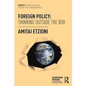 Amitai Etzioni: Foreign Policy: Thinking Outside the Box