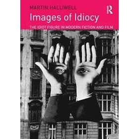Martin Halliwell: Images of Idiocy