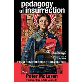 Peter McLaren: Pedagogy of Insurrection