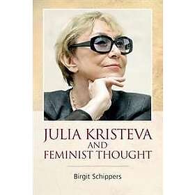 Birgit Schippers: Julia Kristeva And Feminist Thought - Hitta Bästa ...