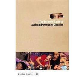Martin Kantor: The Essential Guide to Overcoming Avoidant Personality Disorder