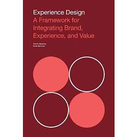 P Newbery: Experience Design A Framework for Integrating Brand, Experience, and Value