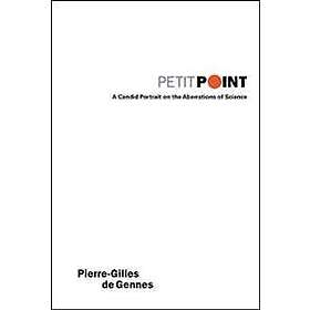 Pierre-gilles De Gennes: Petit Point: A Candid Portrait On The Aberrations Of Sc