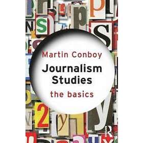Martin Conboy: Journalism Studies: The Basics
