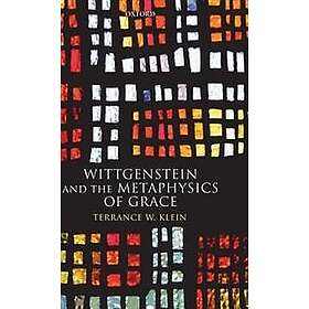 Terrance W Klein: Wittgenstein and the Metaphysics of Grace
