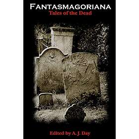 Mr A J Day: Fantasmagoriana (Tales of The Dead)
