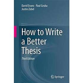 David Evans, Paul Gruba, Justin Zobel: How to Write a Better Thesis