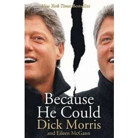 Dick Morris, Eileen McGann: Because He Could