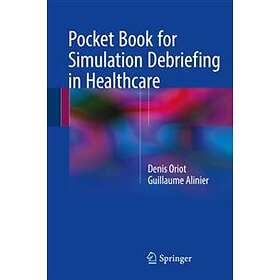Denis Oriot, Guillaume Alinier: Pocket Book for Simulation Debriefing in Healthcare