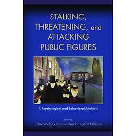 J Reid Meloy: Stalking, Threatening, and Attacking Public Figures