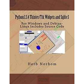 Herb Norbom: Python3.3,4 Tkinter/Ttk Widgets and Sqlite3: For Windows Debian-Linux Includes Source Code