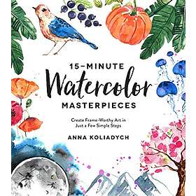 Anna Koliadych: 15-Minute Watercolor Masterpieces